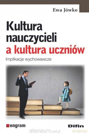 Kultura nauczycieli a kultura uczniów - Ewa Jówko [KSIĄŻKA]