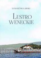 Lustro weneckie - Łukasz Mularski [KSIĄŻKA]