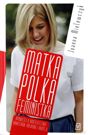 Matka polka feministka - Joanna Mielewczyk [KSIĄŻKA]