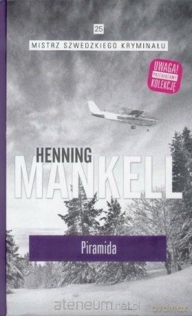 Mistrz szwedzkiego kryminału (Tom 25) Piramida - Henning Mankell [KSIĄŻKA]