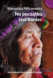 Na początku jest koniec - Weronika Mliczewska [KSIĄŻKA]