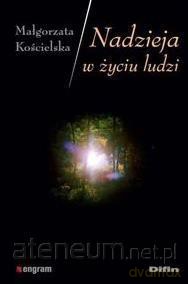 Nadzieja w życiu ludzi - Małgorzata Kościelska [KSIĄŻKA]