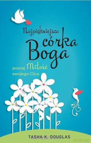 Najpiękniejsza córka Boga - Tasha K. Douglas [KSIĄŻKA]