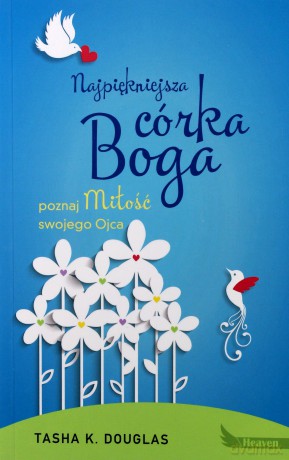 Najpiękniejsza córka Boga - Tasha K. Douglas [KSIĄŻKA]