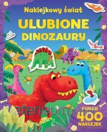 Naklejkowy świat. Ulubione dinozaury [KSIĄŻKA]
