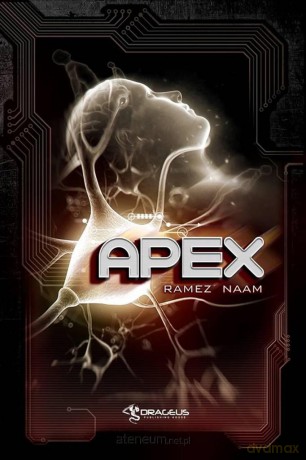 Nexus (Tom 3) Apex - Ramez Naam [KSIĄŻKA]