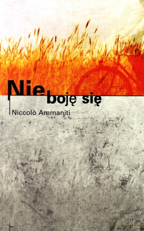 Nie boję się - Ammaniti Niccolo [KSIĄŻKA]