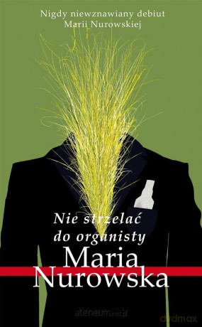 Nie strzelać do organisty - Maria Nurowska [KSIĄŻKA]