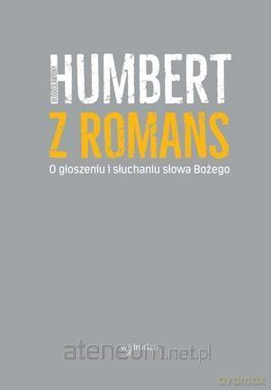 O głoszeniu i słuchaniu słowa Bożego - bł. Humbert z Romans [KSIĄŻKA]