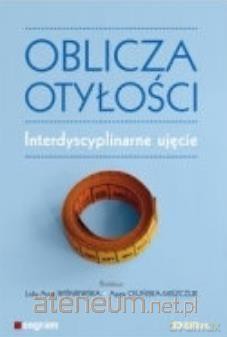 Oblicza otyłości Interdyscyplinarne ujęcie [KSIĄŻKA]