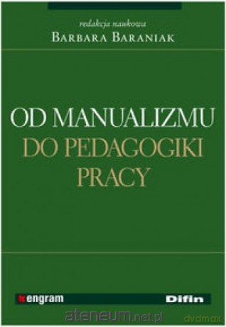 Od manualizmu do pedagogiki pracy [KSIĄŻKA]