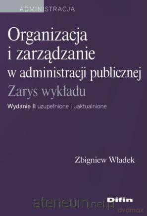 Organizacja i zarządzanie w administracji publicznej - Zbigniew Władek [KSIĄŻKA]