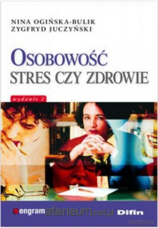 Osobowość stres czy zdrowie - Nina Ogińska-Bulik, Zygfryd Juczyński [KSIĄŻKA]
