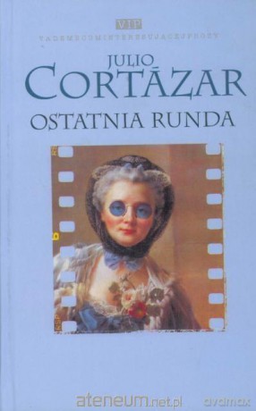 Ostatnia runda - Julio Cortazar [KSIĄŻKA]