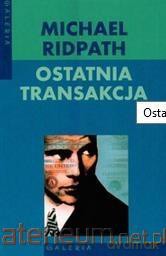 Ostatnia transakcja - Michael Ridpath [KSIĄŻKA]