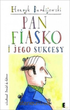 Pan Fiasko i jego sukcesy - Henryk Bardijewski, Daniel de Latour [KSIĄŻKA]