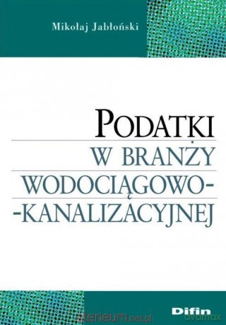 Podatki w branży wodociągowo-kanalizacyjnej - Mikołaj Jabłoński [KSIĄŻKA]