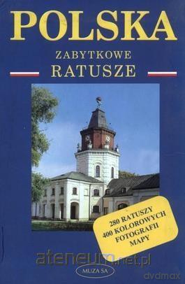 Polska. Zabytkowe ratusze. Przewodnik - Roman Pawlak [KSIĄŻKA]