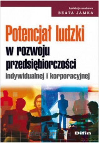 Potencjał ludzki w rozwoju przedsiębiorczości [KSIĄŻKA]