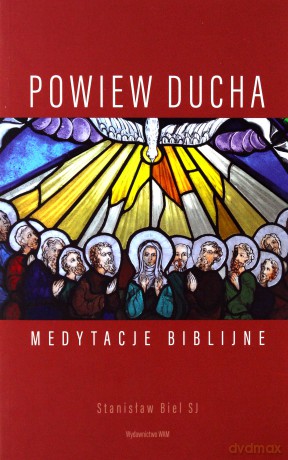 Powiew Ducha. Medytacje biblijne - Stanisław Biel SJ [KSIĄŻKA]