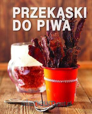 Przekąski do piwa [KSIĄŻKA]