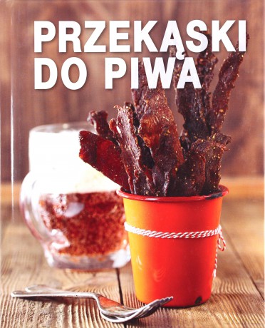 Przekąski do piwa [KSIĄŻKA]