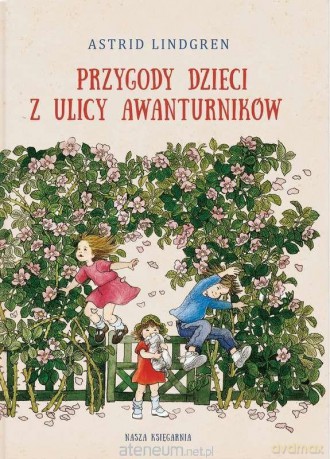 Przygody dzieci z ulicy Awanturników - Astrid Lindgren [KSIĄŻKA]