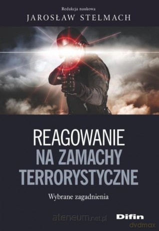 Reagowanie na zamachy terrorystyczne [KSIĄŻKA]