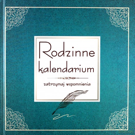 Rodzinne kalendarium. Zatrzymaj wspomnienia [KSIĄŻKA]