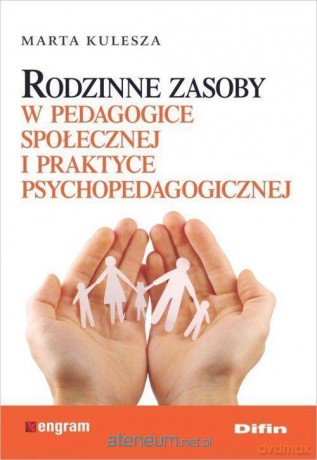 Rodzinne zasoby w pedagogice społecznej - Marta Kulesza [KSIĄŻKA]