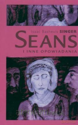 Seans i inne opowiadania - Isaac Bashevis Singer [KSIĄŻKA]