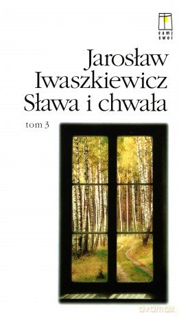 Sława I chwała 1, 2, 3 - Jarosław Iwaszkiewicz [KSIĄŻKA]