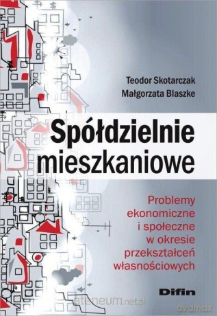 Spółdzielnie mieszkaniowe - Małgorzata Blaszke, Teodor Skotarczak [KSIĄŻKA]