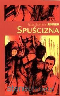 Spuścizna - Isaac Bashevis Singer [KSIĄŻKA]