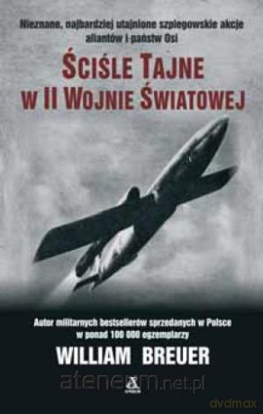 Ściśle tajne w II wojnie światowej - William Breuer [KSIĄŻKA]