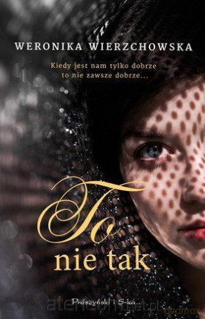 To nie tak - Weronika Wierzchowska [KSIĄŻKA]