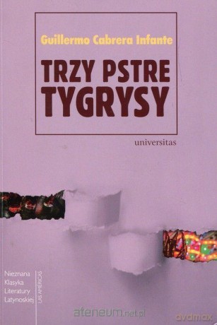 Trzy pstre tygrysy - Guillermo Cabrera Infante [KSIĄŻKA]