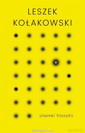 Ułamki filozofii - Leszek Kołakowski [KSIĄŻKA]