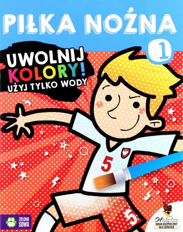 Uwolnij kolory. Piłka nożna 1 [KSIĄŻKA]