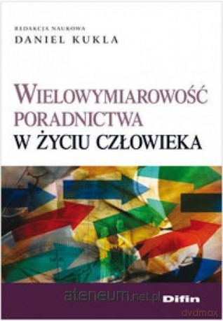 Wielowymiarowość poradnictwa w życiu człowieka [KSIĄŻKA]