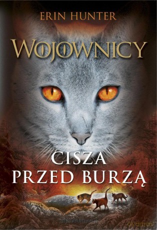 Wojownicy (Tom 4) Cisza przed burzą - Erin Hunter [KSIĄŻKA]