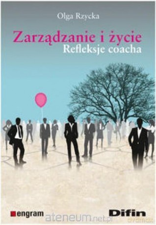 Zarządzanie i życie - Olga Rzycka [KSIĄŻKA]