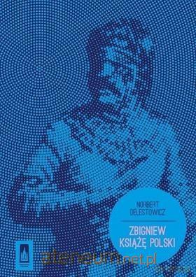 Zbigniew Książę Polski - Norbert Delestowicz [KSIĄŻKA]