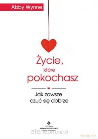 Życie, które pokochasz - Abby Wynne [KSIĄŻKA]
