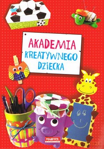 Akademia kreatywnego dziecka [KSIĄŻKA]