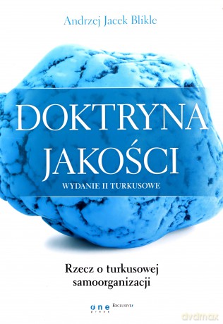 Doktryna jakości. Wydanie II turkusowe. Rzecz o turkusowej samoorganizacji - Andrzej Blikle [KSIĄŻKA]