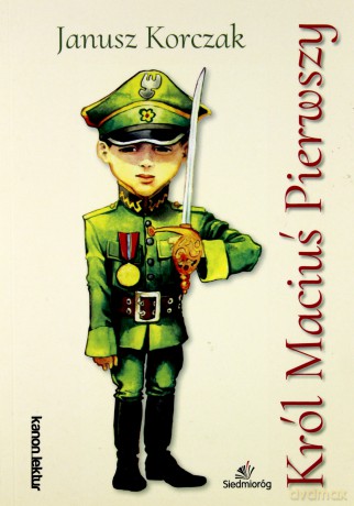 Król Maciuś Pierwszy - Janusz Korczak [KSIĄŻKA]