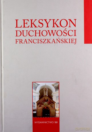 Leksykon duchowości franciszkańskiej [KSIĄŻKA]