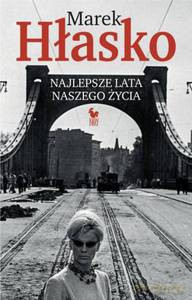 Najlepsze lata naszego życia - Marek Hłasko [KSIĄŻKA]