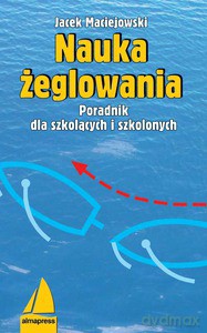 Nauka żeglowania - Jacek Maciejowski [KSIĄŻKA]